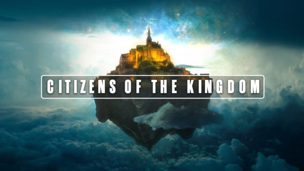 4. Citizens of the Kingdom of Jesus Christ – Part 1