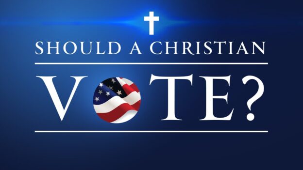 8. How should a Christian vote? (Part 2)